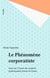 Le Phénomène corporatiste - Essai sur l'avenir des systèmes professionnels fermés en France