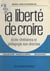 La liberté de croire - École chrétienne et pédagogie non-directive