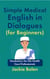 Simple Medical English in Dialogues (for Beginners): Vocabulary For ESL Health Care Professionals