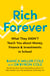Rich Forever - What They Didn’t Teach You about Money, Finance and Investments in School