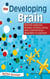 The Developing Brain - Building Language, Reading, Physical, Social, and Cognitive Skills from Birth to Age Eight