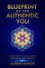 Blueprint of the Authentic You - Self Help, #1