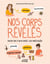 Nos corps révélés (cerveau, hormones, organes sexuels, poitrine, pilosité) pour en finir avec les préjugés