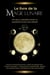 Le Livre de la Magie Lunaire: Rituels lunaires pour la manifestation des désirs