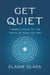 Get Quiet - 7 Simple Paths to the Truth of Who You Are