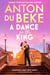 A Dance for the King - The brand-new spellbinding and gripping historical drama from the star of Strictly Come Dancing