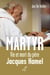 MARTYR. VIE ET MORT DU PÈRE JACQUES HAMEL