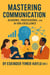 Mastering Communication: Academic, Professional, and AI-Era Excellence