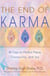 The End of Karma - 40 Days to Perfect Peace, Tranquility, and Joy