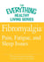 Fibromyalgia: Pain, Fatigue, and Sleep Issues - The most important information you need to improve your health