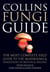 Collins Fungi Guide - The most complete field guide to the mushrooms and toadstools of Britain & Ireland