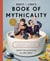 Rhett & Link's Book of Mythicality - A Field Guide to Curiosity, Creativity, and Tomfoolery