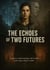 The Echoes of Two Futures