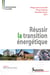 Réussir la transition énergétique