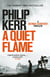 A Quiet Flame - Bernie Gunther Thriller 5