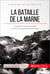 La bataille de la Marne - La première victoire des Alliés ou la fin de la guerre de mouvement