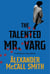 The Talented Mr Varg - A Detective Varg novel