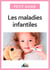 Les maladies infantiles - Découvrez les pathologies les plus communes chez l'enfant
