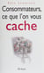 Consommateurs, ce que l'on vous cache
