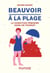 Beauvoir à la plage - La condition féminine dans un transat