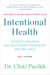 Intentional Health - Detoxify, Nourish, and Rejuvenate Your Body into Balance