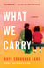 What We Carry - A Memoir