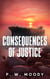 Consequences of Justice - Keeley Bloom Series, #1