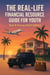 The Real Life Financial Resource Guide For Youth:  Teen & Young Adult Edition - Teen & Young Adult Edition