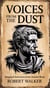 Voices from the Dust: Imagined Interviews from Ancient Rome