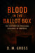 Blood in the Ballot Box: The History of Political Violence in America
