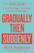 Gradually Then Suddenly Study Guide - How to Dream Bigger, Decide Better, and Leave a Lasting Legacy