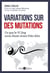 Variation sur des mutations - Ce que le Yi Jing nous disait avant Palo Alto