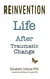 Reinvention: Life After Traumatic Change