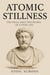 Atomic Stillness: The Small Daily Disciplines of a Stoic Life