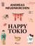 Happy Tokio - Mein neues Leben in Japans hässlich-schönster Stadt