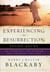 Experiencing the Resurrection Study Guide - The Everyday Encounter That Changes Your Life