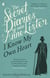 The Secret Diaries Of Miss Anne Lister: Vol. 1 - The extraordinary story of the first modern lesbian whose diaries 'changed everything' Emma Donoghue