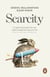Scarcity - Why having too little means so much