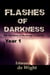 Flashes of Darkness Year 1 - Flashes of Darkness, #1