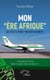 Mon "ère Afrique" - Que s'est-il passé ? - Ma part de vérité !
