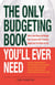 The Only Budgeting Book You'll Ever Need - How to Save Money and Manage Your Finances with a Personal Budget Plan That Works for You
