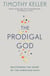 The Prodigal God - Recovering the heart of the Christian faith