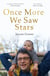Once More We Saw Stars - A Memoir of Life and Love After Unimaginable Loss