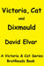 Victoria, Cat and Dixmould - Victoria and Cat, #4