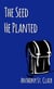 The Seed He Planted: A Rucksack Universe Story - Rucksack Universe