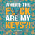Where the F*ck Are My Keys? - A Search-and-Find Adventure for the Perpetually Forgetful