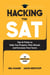 Hacking the SAT - Tips and Tricks to Help You Prepare, Plan Ahead, and Increase Your Score