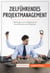 Zielführendes Projektmanagement - Methoden zum erfolgreichen Durchführen von Projekten