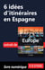 6 Idées d'itinéraires en Espagne