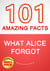 What Alice Forgot - 101 Amazing Facts You Didn't Know